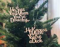 "He Sees You When You're Douchy" Christmas Ornament