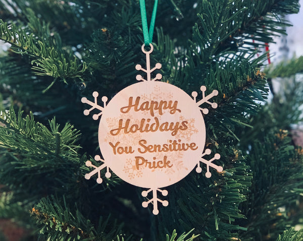 "Happy Holidays You Sensitive Prick" Christmas Ornament
